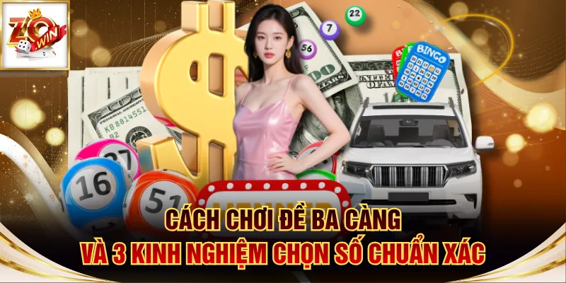 Cách Chơi Đề Ba Càng Và 3 Kinh Nghiệm Chọn Số Chuẩn Xác 1 Đề ba càng