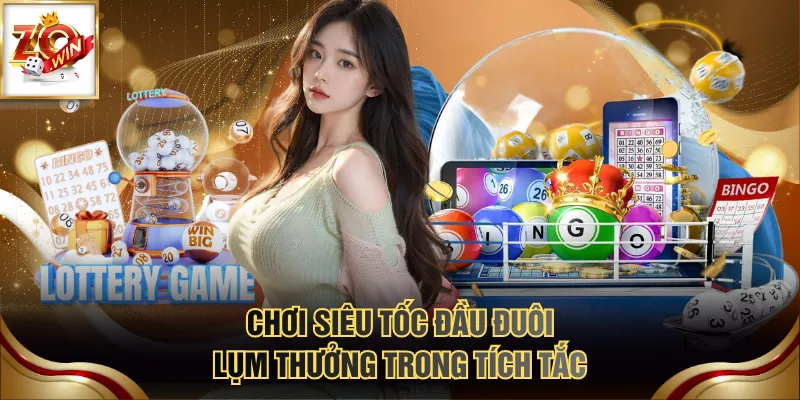 Các Loại Hình Xổ Số Nhanh Dễ Chơi Dễ Trúng Thưởng Khủng 3 Chơi siêu tốc đầu đuôi lụm thưởng trong tích tắc