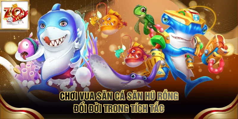 Bật Mí 3 Game Bắn Cá Đổi Thưởng Dễ Chơi, Dễ Kiếm Tiền Nhất 4 Chơi Vua Săn Cá săn hũ rồng đổi đời trong tích tắc