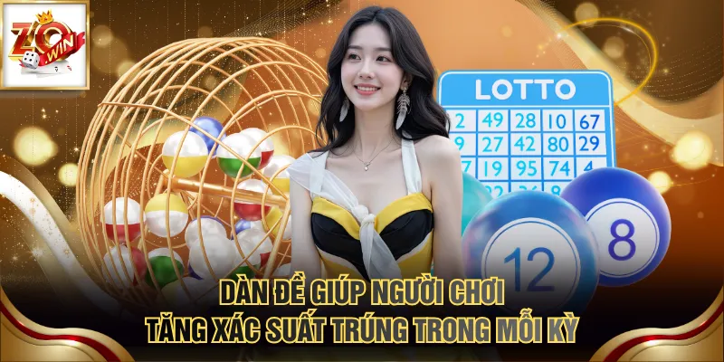 3 Phương Pháp Dàn Đề Chuẩn Xác, Áp Dụng Đơn Giản Nhất 2 Dàn đề giúp người chơi tăng xác suất trúng trong mỗi kỳ