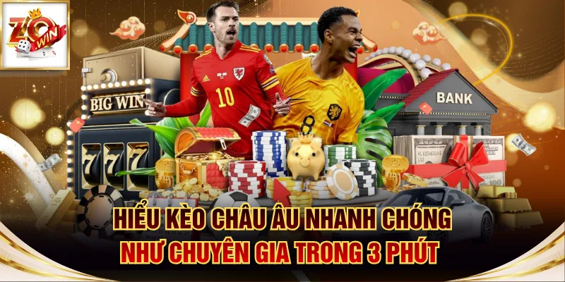 Hiểu Kèo Châu Âu Nhanh Chóng Như Chuyên Gia Trong 3 Phút 1 kèo châu Âu