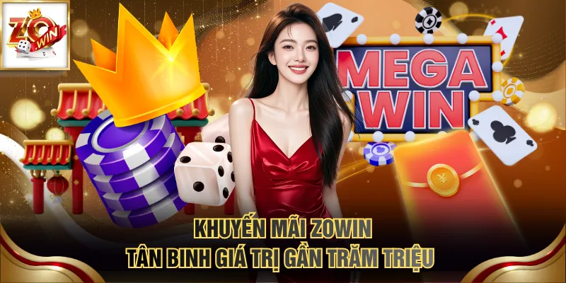 Khuyến Mãi ZOWIN 2 Khuyến mãi ZOWIN tân binh giá trị gần trăm triệu