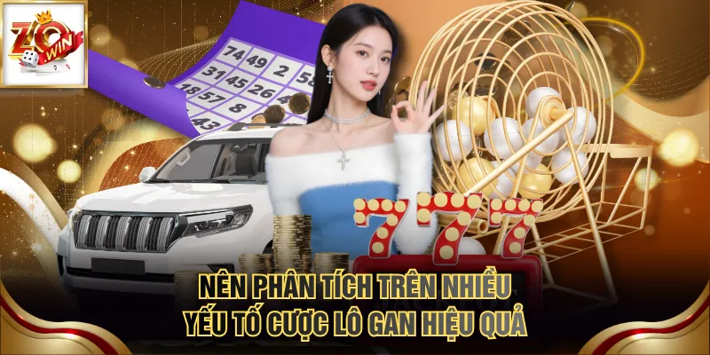 Lô Gan Là Gì? 3 Phương Pháp Bắt Số Vắng Hiệu Quả, Đơn Giản 3 Nên phân tích trên nhiều yếu tố cược lô gan hiệu quả
