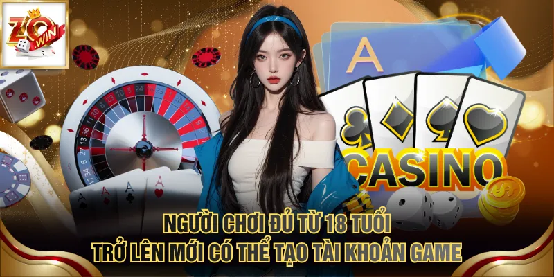 3 Bước Đăng Ký ZOWIN Miễn Phí 100% Dành Cho Người Mới 4 Người chơi đủ từ 18 tuổi trở lên mới có thể tạo tài khoản game
