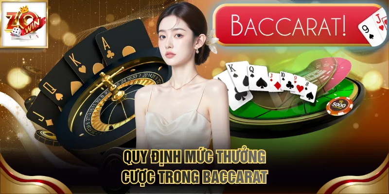 Hướng Đặt Cược Baccarat Từ A - Z Cho Những Tân Binh 3 Quy định mức thưởng cược trong Baccarat