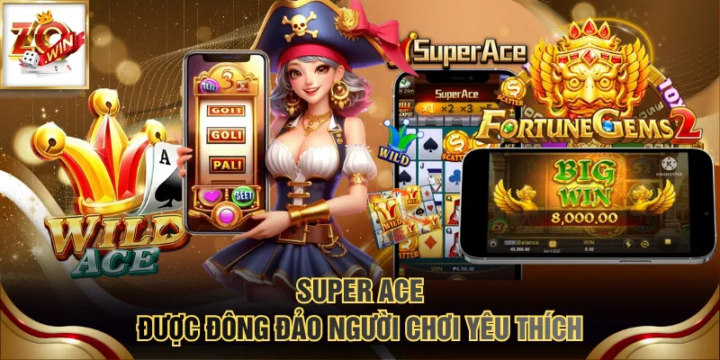 Cập Nhật Top Game Nổ Hũ Thịnh Hành Nhất Trong Năm 2026 4 Super Ace được đông đảo người chơi yêu thích