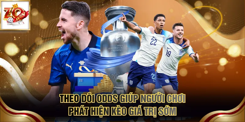 Hiểu Kèo Châu Âu Nhanh Chóng Như Chuyên Gia Trong 3 Phút 3 Theo dõi odds giúp người chơi phát hiện kèo giá trị sớm