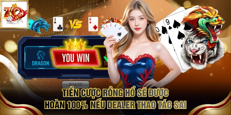 Cách Chơi Rồng Hổ Chi Tiết Nhất Cho Người Mới Tham Gia 4 Tiền cược Rồng Hổ sẽ được hoàn 100% nếu Dealer thao tác sai