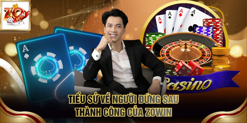 Trương Văn Phi 1 Tiểu sử về người đứng sau thành công của ZOWIN