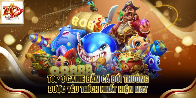 Top Game Bắn Cá Online Uy Tín Người Mới Không Nên Bỏ Lỡ 2 Top 3 game bắn cá đổi thưởng được yêu thích nhất hiện nay