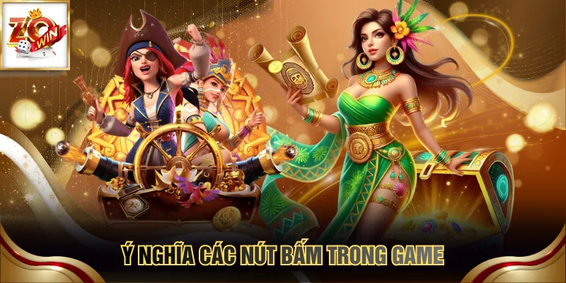 Ý nghĩa các nút bấm trong game